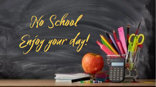 No school - Enjoy your day!